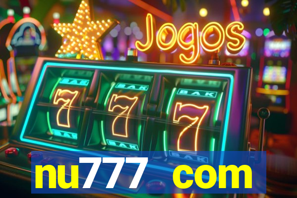 nu777 com plataforma de jogos